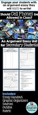 Argument Essay Unit Should Cell Phones Be Allowed In Class Argumentative Essay Argumentative Writing Writing Lessons