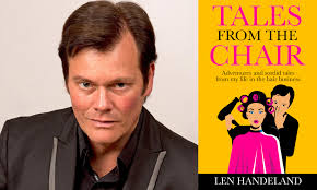 Tales From The Chair: Len Handeland's New Tell All Reveals Stories From His  Life Doing Hair