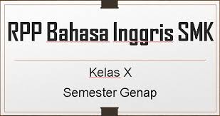 Rpp 1 lembar bahasa indonesia sma kelas 10 kurikulum 2013 semester 1 dan 2 oleh jalurppg.id perangkat pembelajaran bahasa indonesia sma kelas 10 kurikulum 2013 semester 1 dan 2 Rpp 1 Lembar Bahasa Inggris Kelas X Smk Semester Genap Tahun 2020 2021 Sinau Thewe Com