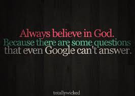 True That And Not Everything You Read On Google Is The Truth Either Faith Quotes Enjoying Life Quotes Believe In God