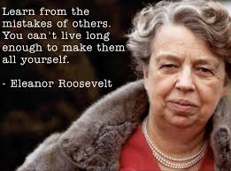 Here are 35 inspiring quotes by. Learn From The Mistakes Of Others Eleanor Roosevelt 1242 X 920 Quotesporn