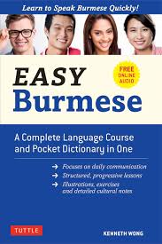 Thousands of free books to read whenever & wherever you like! Amazon Com Easy Burmese A Complete Language Course And Pocket Dictionary In One Fully Romanized Free Online Audio And English Burmese And Burmese English Dictionary Easy Language Series 9780804849616 Wong Kenneth Books