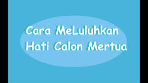 Apakah kita masih bisa mendapatkan restu dari calon mertua selain menggunakan doa agar hubungan direstui calon. Cara Meluluhkan Hati Calon Mertua Menurut Islam