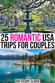 25 Most Romantic Getaways In The Usa Our Escape Clause In 2020 Romantic Travel Destinations Travel Usa Romantic Getaways
