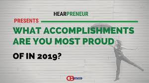 Share an achievement that makes you proud! 25 Entrepreneurs Explain Their Major Accomplishments In 2019 Hearpreneur