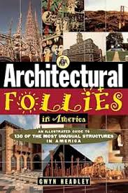 Architectural Follies in America (Hellenism-Ancient, Mediaeral, Modern): Headley, Gwyn: 9780471143628: Amazon.com: Books
