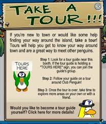 The following questions will not necessarily appear in any particular, and only a few are asked. How To Become A Tour Guide On Club Penguin Club Penguin Island Cheats