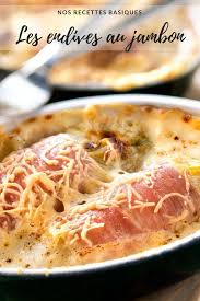 Endives Au Jambon Et Aux Lardons Recettes Recette Endive Au Jambon Recette Endives Au Jambon Recette