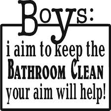 Cleaning your house while your kids are still growing is like. Boys Your Aim Will Help Decal Decorative Art Decor Sticker For Bathroom Mens Boys Bathroom Funny Bathroom Quote Select Your Size Color Bathroom Vinyl Bathroom Quotes Funny Bathroom Wall Decals