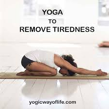 Maybe you would like to learn more about one of these? Yoga To Remove Tiredness Yogic Way Of Life