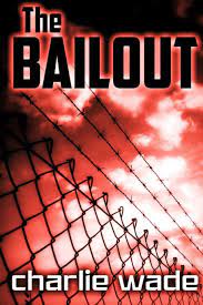 Barely a movie, it's not even coherent as conservative propaganda. The Bailout Wade Charlie 9781093262896 Amazon Com Books
