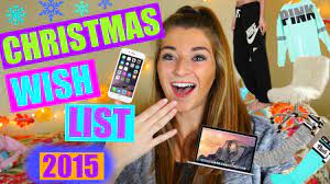 Here is a list of the top 25 best thing about the holiday season to get you excited! Christmas Wish List 2015 Teen Gift Guide Youtube