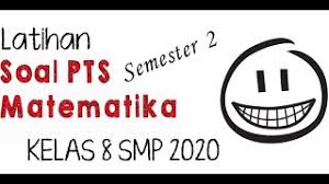 Nilai dasar pancasila sebagai dasar negara kesatuan republik indonesia termuat dalam pembukaan uud 1945 pada alinea …. Latihan Soal Pts Matematika Kelas 8 Semester 2 Tahun 2020 Youtube