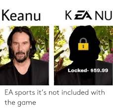 Easportsmemecompilation easportsmeme ea meme it's in the game прикол ией кек лол ржака мем compilation best memes compilation fun video fun video 2019 video lol fun meme fifa 20 fifa 19 ea. Keanu Kea Nu Locked 5999 Ea Sports It S Not Included With The Game Sports Meme On Loveforquotes Com