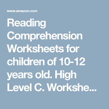 What grade is a 12 year old in. Reading Comprehension Worksheets For Children Of 10 12 Years Old High Level C Reading Comprehension Worksheets Comprehension Worksheets Reading Comprehension