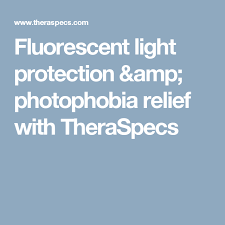 Fluorescent Light Protection Amp Photophobia Relief With Theraspecs Fluorescent Fluorescent Light Relief