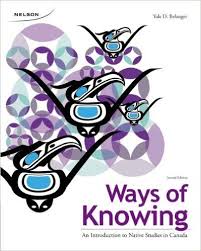 Ways Of Knowing An Introduction To Native Studies In Canada Yale D Belanger 9780176508630 History Amazon Cana Cengage Learning Indigenous Knowledge Ebook