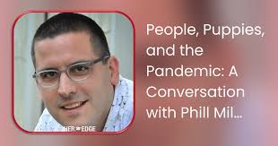 People, Puppies, and the Pandemic: A Conversation with Phill Miller