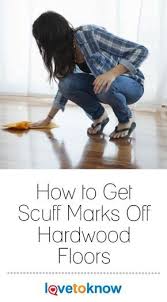 How To Get Scuff Marks Off Of Hardwood Floors Lovetoknow Cleaning Wood Floors Clean Hardwood Floors Hardwood Floors