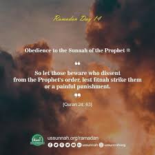 Ramadan Day 14 Obedience To The Sunnah Of The Prophet ﷺ So Let Those Beware Who Dissent From The Prophet S Order Lest Fitnah Strike Them Or A Painful Punish