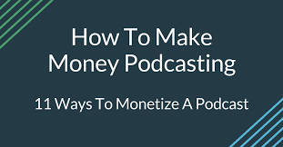 People get into podcasting in various ways. How To Make Money Podcasting 11 Ways To Monetize A Podcast