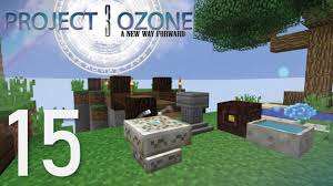 We're starting project ozone 3! 1 12 2 Project Ozone 3 E15 Botania Basics Youtube