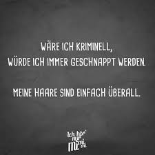 Visual Statements Ware Ich Kriminell Wurde Ich Immer Geschnappt Werden Meine Haare Sind Einfach Uberall Spruche Zi Visual Statements Statements Sarkasmus