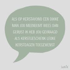 Grappige Kerst Tekst Inspiratie Luckz Nl Voor Meer Kerstwensen Teksten En Gedichten Als Op Kerstavond Een Dikke Man Jou Meeneemt Kerstwensen Woorden Teksten