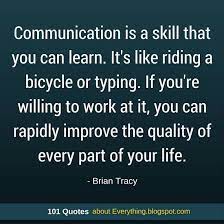 Communication Is A Skill That You Can Learn If You Work At It You Can Improve The Quality Of Every Pa Communication Quotes Communication Skills Communication