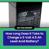 How Long Does it Take to Charge a 6 Volt 4.5 Ah Lead Acid ...