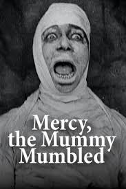 Mercy, the Mummy Mumbled (1918) directed by R.G. Phillips • Reviews, film +  cast • Letterboxd