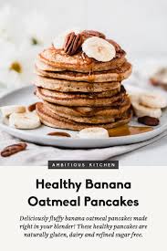 Healthy Banana Oatmeal Pancakes Made Right In The Blender Ambitious Kitchen Recipe Banana Oatmeal Pancakes Banana Oat Pancakes Banana Oatmeal