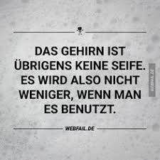 Das Gehirn Ist Ubrigens Keine Seife Es Wird Also Nicht Weniger Wenn Man Es Benutzt Funny Quotes Teenager Quotes Words