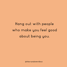 There are some friends that have been there for you since day one, through the best and worst times. 60 Best Hang Out Quotes And Sayings For Friends