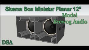 Membuat box subwoofer untuk miniatur sound ringging menggunakan speaker 4 inc singgel woofer mantapuntuk kalian yang berminat atau ingin bertanya kalian bisa. Skema Box Plannar 12inch Model Brewog Audio Box Subwoofer Miniatur Pla Audio Pengukur Sign