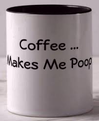 Maybe you would like to learn more about one of these? Coffee Makes Me Poop