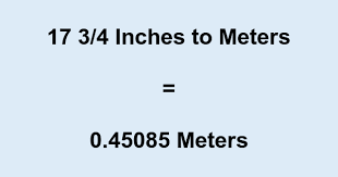Type in the amount you want to convert and press the convert button. 17 3 4 To Meters What Is 17 3 4 Inches In Meters