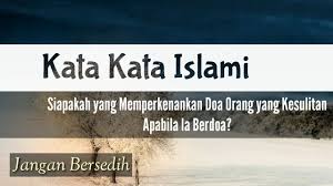 Munajat ini juga bermanfaat untuk memperoleh keluasan rizki yang halal dan berkah. Kata Kata Islami Yang Menyentuh Hati Siapakah Yang Memperkenankan Doa Orang Yang Kesulitan Youtube
