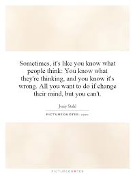 Sometimes It S Like You Know What People Think You Know What Picture Quotes