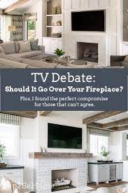 Living room layout with fireplace and tv on opposite walls. Debate Should Your Tv Go Over Your Fireplace Plus The Perfect Compromise Tv Over Fireplace Fireplace Fireplace Remodel