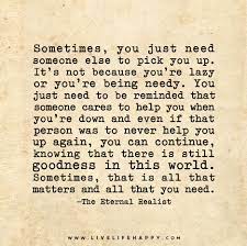 Sometimes You Just Need Someone Else To Pick You Up It S Not Because You Re Lazy