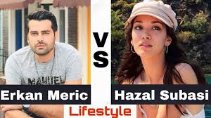 Erkan Meric And Hazal Subasi Lifestyle By Celebrity Comparison 2019 In 2020