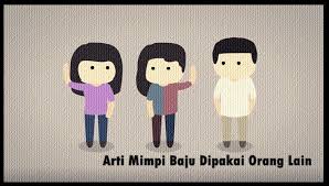 Maybe you would like to learn more about one of these? Arti Mimpi Baju Dipakai Orang Lain Menurut Primbon Dan Psikolog