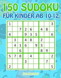 4 difficulty levels, easy sudoku, medium sudoku, hard sudoku, very hard sudoku. 150 Sudoku Fur Kinder Ab 10 12 Kota Morinishi 9781687295002
