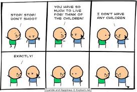 Think Of Children Cyanide And Happiness Funny Pictures For Kids Funny Quotes For Kids