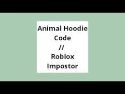 Animal Hoodie Code Roblox Impostor Youtube