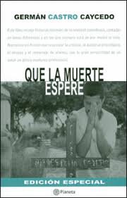 Libros de german castro caycedo. Que La Muerte Espere Castro Caycedo German 9789584226853 Casa Tomada Libros Y Cafe