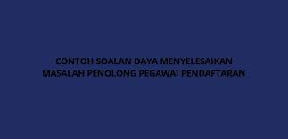 Contoh soalan pengetahuan am peperiksaan penolong pegawai pembangunan masyarakat. Contoh Soalan Daya Menyelesaikan Masalah Penolong Pegawai Pendaftaran Spa