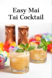 Easy Mai Tai Recipe Easy Mai Tai Recipe Fruity Cocktails Mai Tai