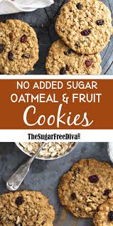 No Added Sugar Fruit And Oatmeal Cookies A Sugar Free Cookie With Healthy Ingredients The Per In 2020 Sugar Free Snacks Low Carb Recipes Dessert Keto Dessert Recipes